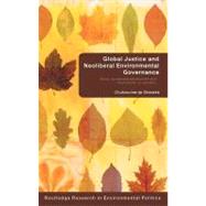 Global Justice and Neoliberal Environmental Governance: Ethics, Sustainable Development and International Co-operation