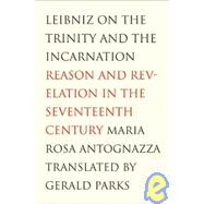 Leibniz on the Trinity and the Incarnation : Reason and Revelation in the Seventeenth Century