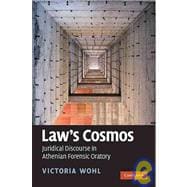 Law's Cosmos: Juridical Discourse in Athenian Forensic Oratory