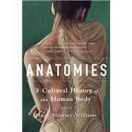 Anatomies: A Cultural History of the Human Body