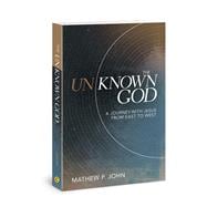The Unknown God A Journey with Jesus from East to West
