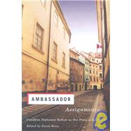 Ambassador Assignments Canadian Diplomats Reflect on Our Place in the World,9781550410747