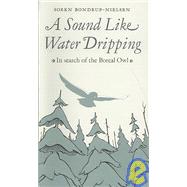 A Sound Like Water Dripping: In Search of the Boreal Owl