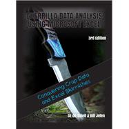 Guerrilla Data Analysis Using Microsoft Excel Overcoming Crap Data and Excel Skirmishes