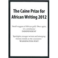 The Caine Prize for African Writing 2012