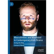 Masculinities and Manhood in Contemporary Irish Drama