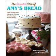 The Sweeter Side of Amy's Bread Cakes, Cookies, Bars, Pastries and More from New York City's Favorite Bakery