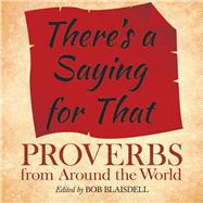 There's a Saying for That Proverbs from Around the World