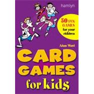 Card Games for Kids 50 Fun Games for Your Children