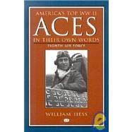 America's Top Ww II Aces in Their Own Words: Eighth Air Force