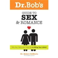 Dr. Bob and Debbie's Guide to Sex and Romance: Drugless Principles to Enhance Your Sex Life