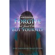 Learning to Forgive Not Just Others but Yourself