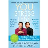 YOU: Stress Less The Owner's Manual for Regaining Balance in Your Life