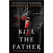 Kill the Father A Novel