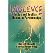 Violence in Gay and Lesbian Domestic Partnerships,9781560230748