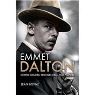 Emmet Dalton Somme Soldier, Irish General, Film Pioneer