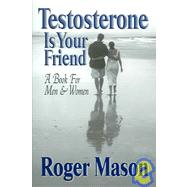 Testosterone Is Your Friend