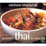 Gourmet Thai In Minutes Over 120 Inspirational Recipes