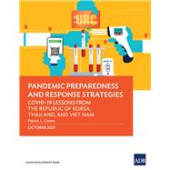 Pandemic Preparedness and Response Strategies COVID-19 Lessons from the Republic of Korea, Thailand, and Viet Nam