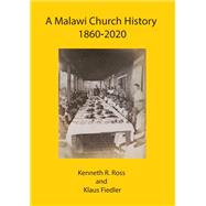 A Malawi Church History 1860 - 2020