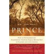 Mr. and Mrs. Prince: How an Extraordinary Eighteenth-century Family Moved Out of Slavery and into Legend