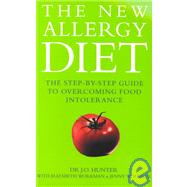 The New Allergy Diet The Step-By-Step Guide to Overcoming Food Intolerance