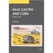 Raúl Castro and Cuba A Military Story