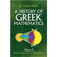 A History of Greek Mathematics, Volume II From Aristarchus to Diophantus