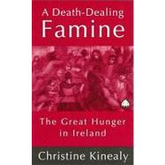 A Death-Dealing Famine The Great Hunger in Ireland,9780745310749