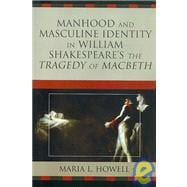 Manhood and Masculine Identity in William Shakespeare's the Tragedy of Macbeth