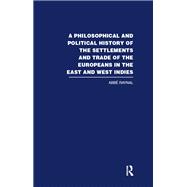 A Philosophical  and Political History of the Settlements and Trade of the Europeans in the East and West Indies