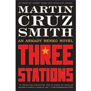 Three Stations; An Arkady Renko Novel