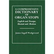 A Comprehensive Dictionary of Organ Stops