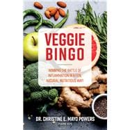 Veggie Bingo Winning the battle of inflammation in a fun, natural, nutritious way!