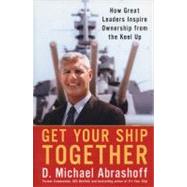 Get Your Ship Together How Great Leaders Inspire Ownership From The Keel Up