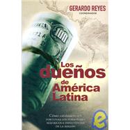 Los Duenos De America Latina / The Owners of Latin America