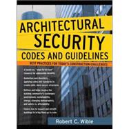 Architectural Security Codes and Guidelines Best Practices for Today's Construction Challenges