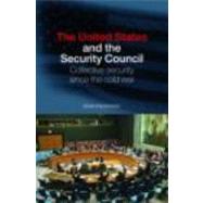 The United States and the Security Council: Collective Security since the Cold War