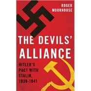 The Devils' Alliance Hitler's Pact with Stalin, 1939-1941