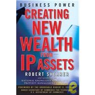 Business Power Creating New Wealth from IP Assets