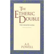 The Etheric Double The Health Aura of Man