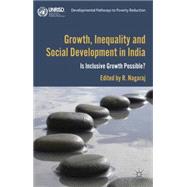 Growth, Inequality and Social Development in India Is Inclusive Growth Possible?