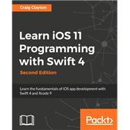 Learn iOS 11 Programming with Swift 4 - Second Edition