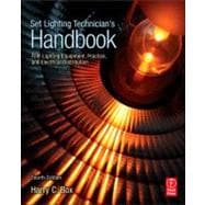 Set Lighting Technician's Handbook : Film Lighting Equipment, Practice, and Electrical Distribution