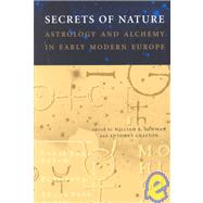 Secrets of Nature : Astrology and Alchemy in Early Modern Europe