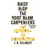 Raise High the Roof Beam, Carpenters and Seymour: An Introduction