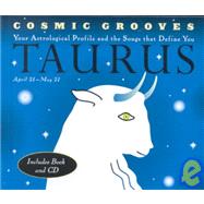 Cosmic Grooves-Taurus Your Astrological Profile and the Songs that Define You