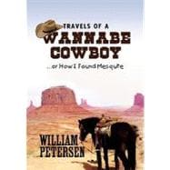 Travels of a Wannabe Cowboy: Or How I Found Mesquite