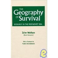 The Geography of Survival: Ecology in the Post-Soviet Era: Ecology in the Post-Soviet Era