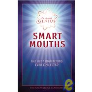 Instant Genius: Smart Mouths The Best Quotations Ever Collected